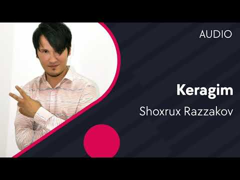 Shoxrux Razzakov — Keragim | Шохрух Раззаков — Керагим (AUDIO)