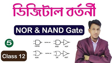 Digital Circuit Class 12 In Bengali | Part 5 | NOR Gate And NAND Gate | Logic Gate | Universal Gate