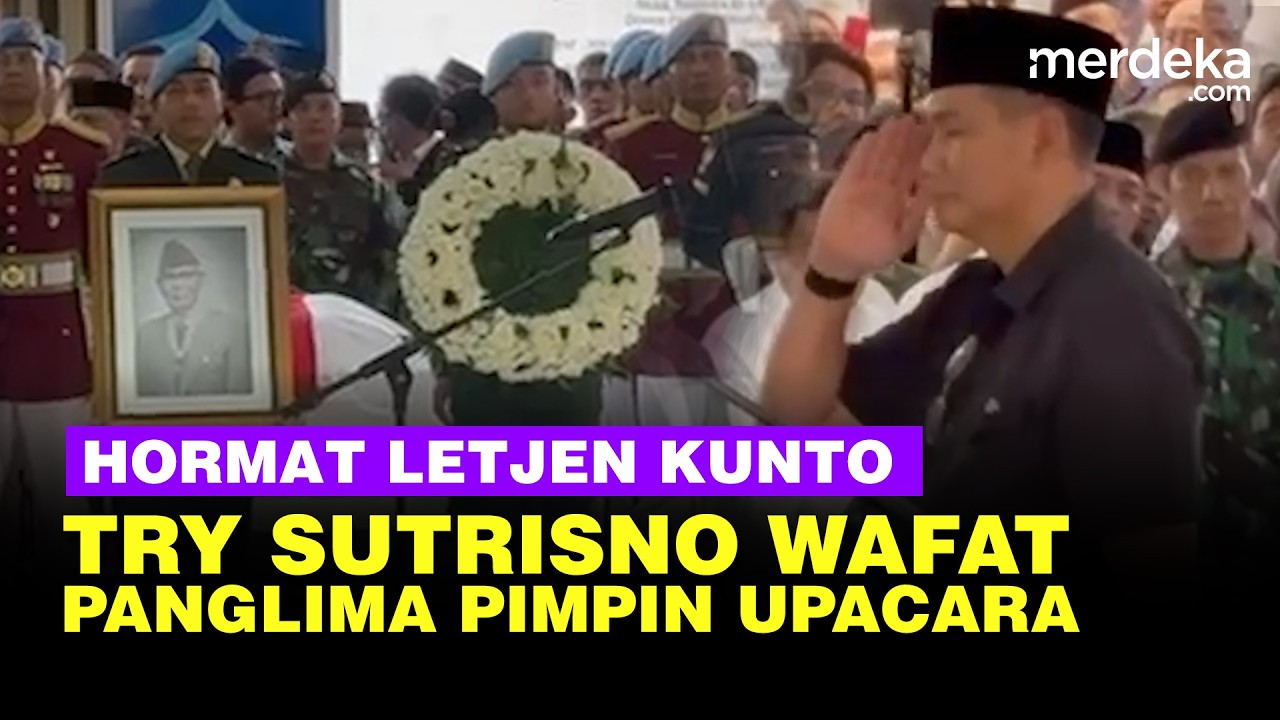 Wapres ke-6 Try Sutrisno Wafat, Panglima TNI Pimpin Upacara Militer & Hormat Letjen Kunto