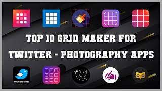 Top 10 Grid Maker For Twitter Android Apps