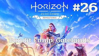 Horizon Zero Dawn Remastered 100% Walkthrough Part 26 - Bandit Camp: Gatelands [PS5]