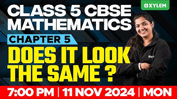Class 5 CBSE Maths | Chapter 5 : Does it Look The Same ? | Xylem Class 5 CBSE