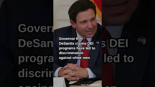 DeSantis signs Florida law banning local DEI funding, says white men a