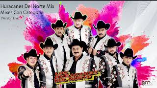 Los Huracanes Del Norte - Huracanes Del Norte MIX  Live