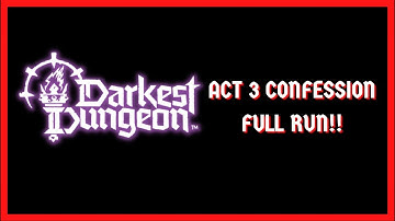 Act 3 FULL RUN!! - Darkest Dungeon II