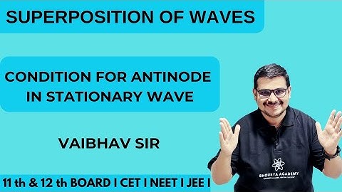 Condition for antinode in stationary wave l Oscillations l Physics l Vaibhav sir