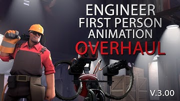 Engineer First Person Animation Overhaul V.3.00 Demonstration Video