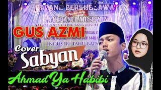 GUS AZMI SABYAN ahmad ya habibi