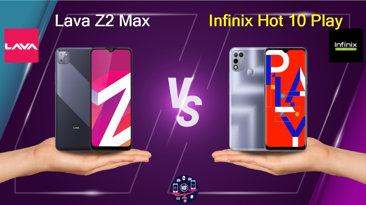 Lava Z2 Max Vs Infinix Hot 10 Play - Full Comparison [Full Specifications]