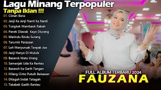 CIINAN BANA - FAUZANA FULL ALBUM TERBAIK 2024 | TUNGKEK MAMBAOK RABAH | LAGU MINANG TERBARU 2024