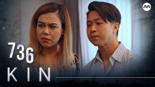 Kin《亲》EP736 (ENGLISH/CHINESE/MALAY SUBS)