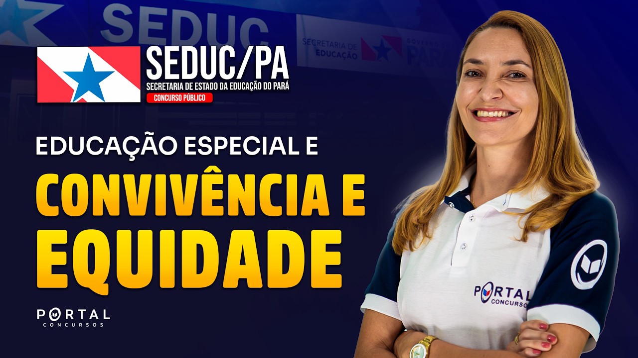 CONCURSO SEDUC/PA: EDUCAÇÃO INCLUSIVA, CONVIVÊNCIA E EQUIDADE | Com a Profª. Svetlana Ribeiro