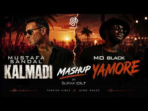 Mustafa Sandal - Kalmadı X MoBlack - Yamore (Burak Cilt Mashup) | Afro House 2026#mustafasandal