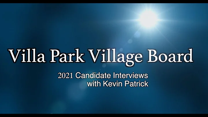 2021 Village of Villa Park - Village Board Candidate Interviews w/ Kevin Patrick