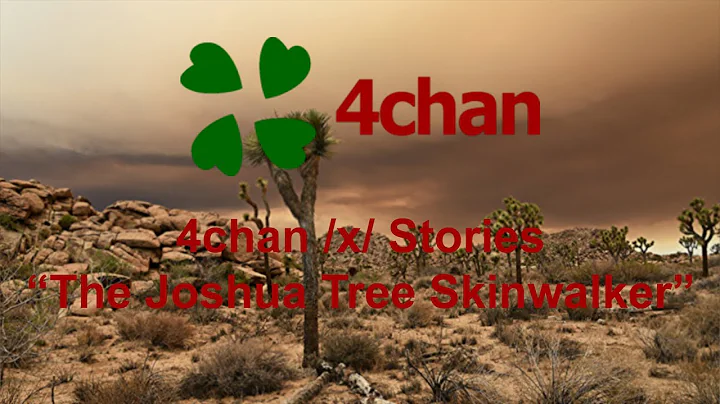 4chan /x/ Stories - "The Joshua Tree Skinwalker"