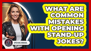 What Are Common Mistakes With Opening Stand-Up Jokes?