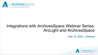 Integrations with ArchivesSpace Webinar Series: ArchivesSpace and ArcLight