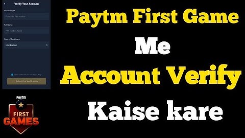 Paytm First Game Me Account Verify Kaise Kare || How To Verify Account In Paytm First Game