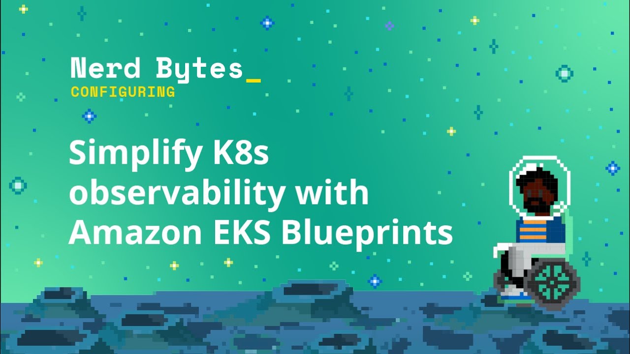 Simplify K8s observability with Amazon EKS Blueprints - YouTube