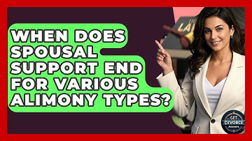 When Does Spousal Support End For Various Alimony Types? - Get Divorce Answers