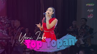 TOP TOPAN  - YENI INKA | ARSEKA Music | Asaf Productions | (Kulo Pun Angkat Tangan..)