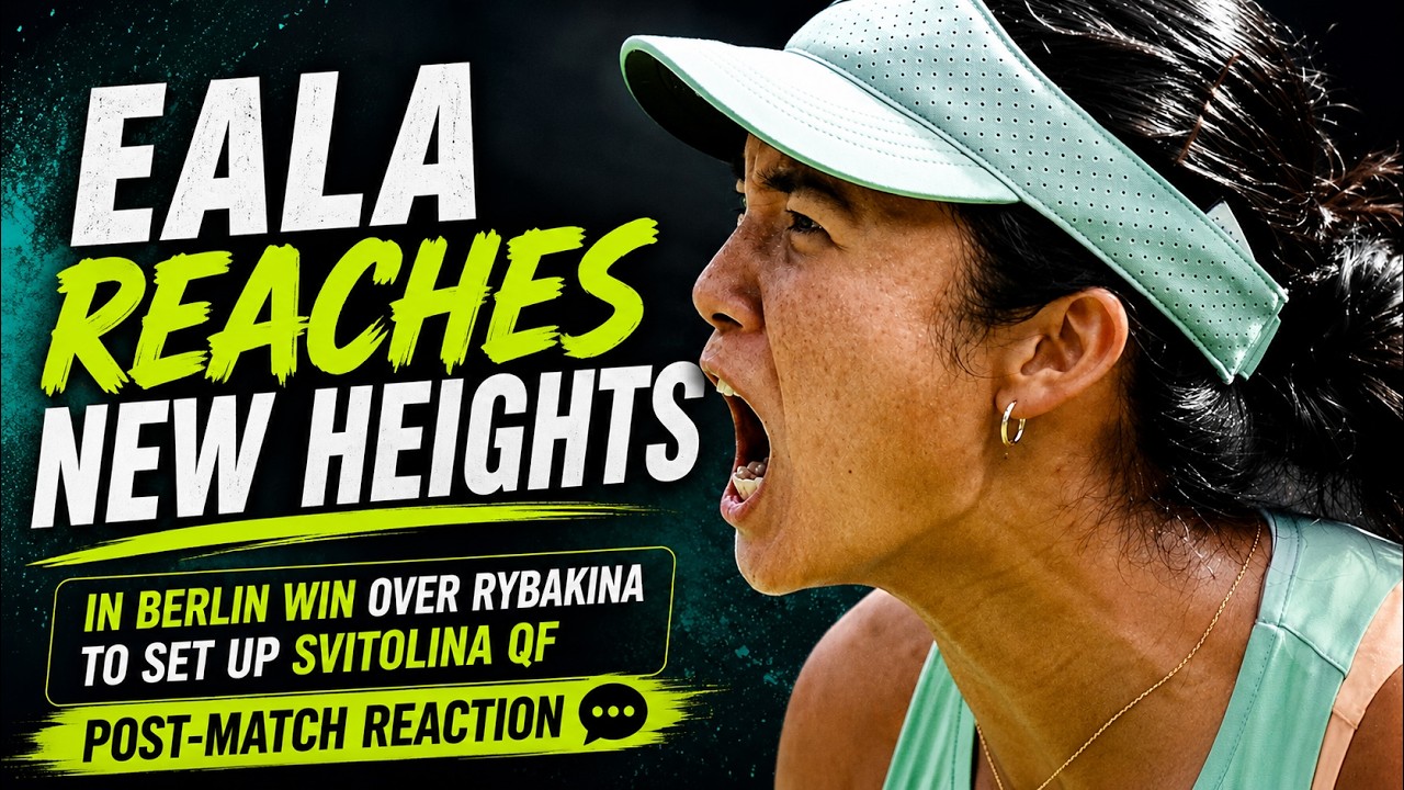 Eala reaches new heights in Berlin win over Rybakina to set up Svitolina QF - Post-match reaction