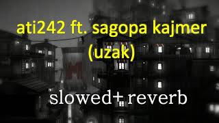 Ati242 ft. Sagopa Kajmer - UZAK -  (slowed / reverb)