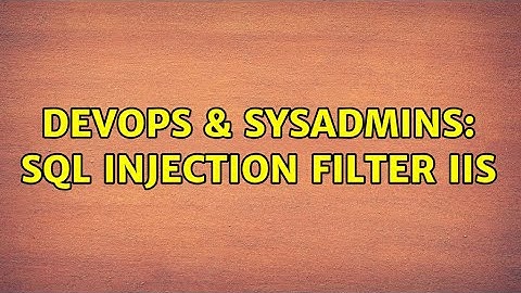 DevOps & SysAdmins: SQL Injection Filter IIS