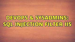 DevOps & SysAdmins: SQL Injection Filter IIS