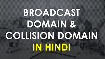 Broadcast Domain & Collision Domain In Hindi | Cisco CCNA Video