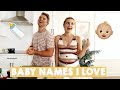 BABY NAMES I LOVE BUT WONT BE USING!