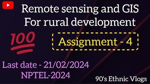 Remote sensing and gis for rural development Assignment-4 #assignment #swayam #nptel