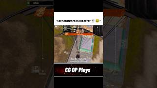 "LAST MOMENT PE KYA HO GAYA? 💀😂"#bgmi#pubgmobile#CG OP Playz..