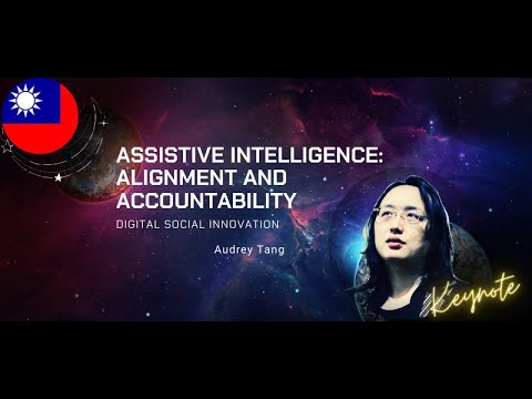 Audrey Tang - Digital Social Innovation - Assistive Intelligence: Alignment and Accountability