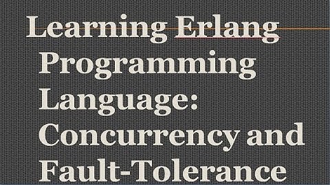 Learning Erlang Programming Language Concurrency and Fault Tolerance / wisding digital zone