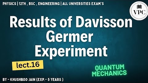 Results of Davisson Germer Experiment | lect.-16 | #quantum and spectroscopy #bsc #12th