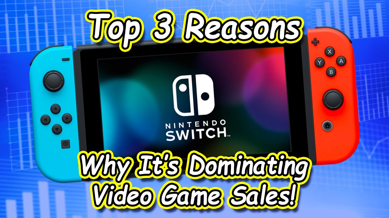 Top 3 Reasons Why The Nintendo Switch Is Dominating Video Game Sales