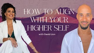 How to Align with Your Higher Self | with David Lion