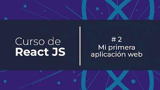 Curso GRATIS de React JS - Mi primera aplicación web