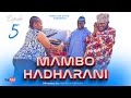 MAMBO HADHARANI EPISODE 5 STARING MKOJANI TINY WHITE ZUBEDA GALASA