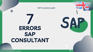 SAP consultant: 7 mistakes to avoid!