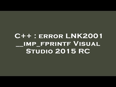 C++ : error LNK2001 __imp_fprintf Visual Studio 2015 RC