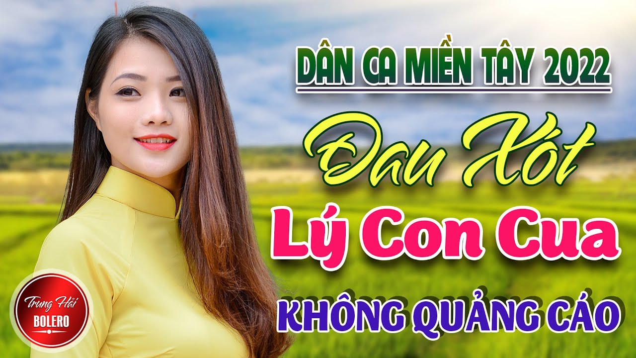 ĐAU XÓT LÝ CON CUA 💘 LK DÂN CA TRỮ TÌNH Hay Nhất 2022 💘 Nhạc Trữ Tình Chọn Lọc Toàn Bài Ngọt Lịm Tim