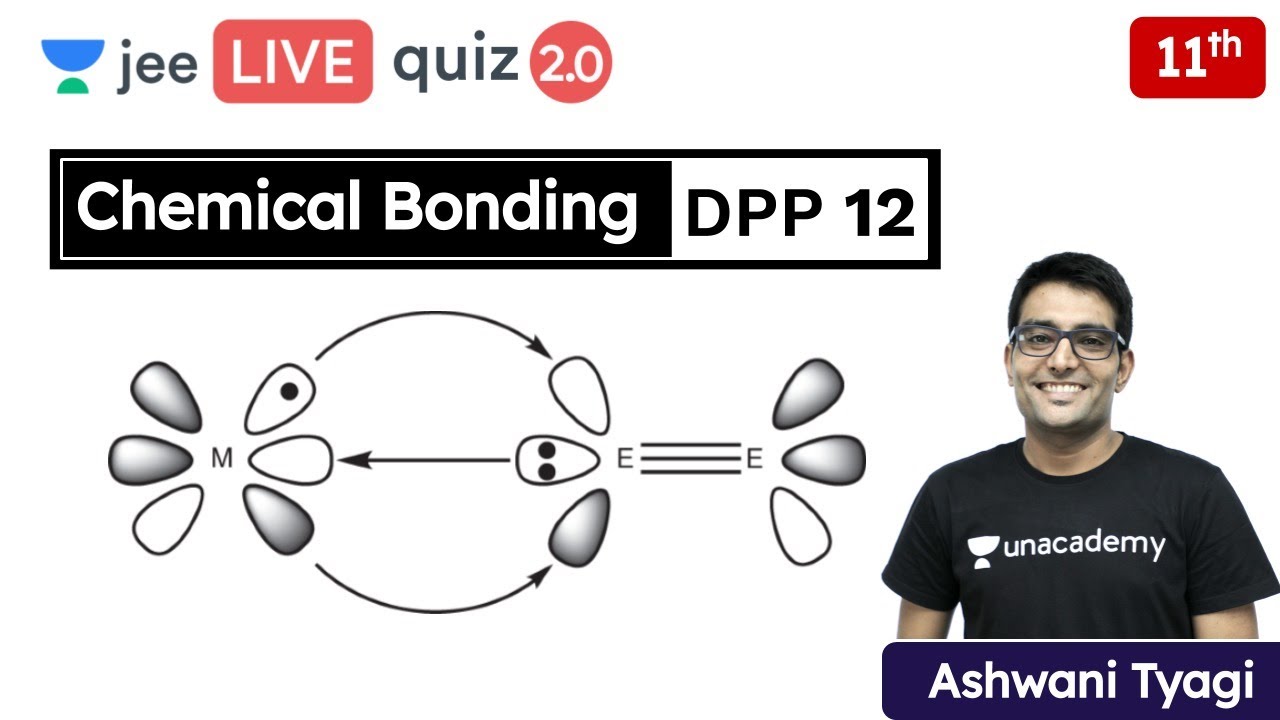 JEE: Chemical Bonding DPP 12 |  Unacademy JEE | IIT JEE Chemistry | Ashwani Tyagi
