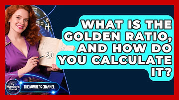 What Is The Golden Ratio, And How Do You Calculate It? - The Numbers Channel