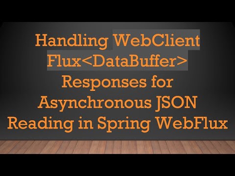 Handling WebClient Flux DataBuffer  Responses for Asynchronous JSON Reading in Spring WebFlux