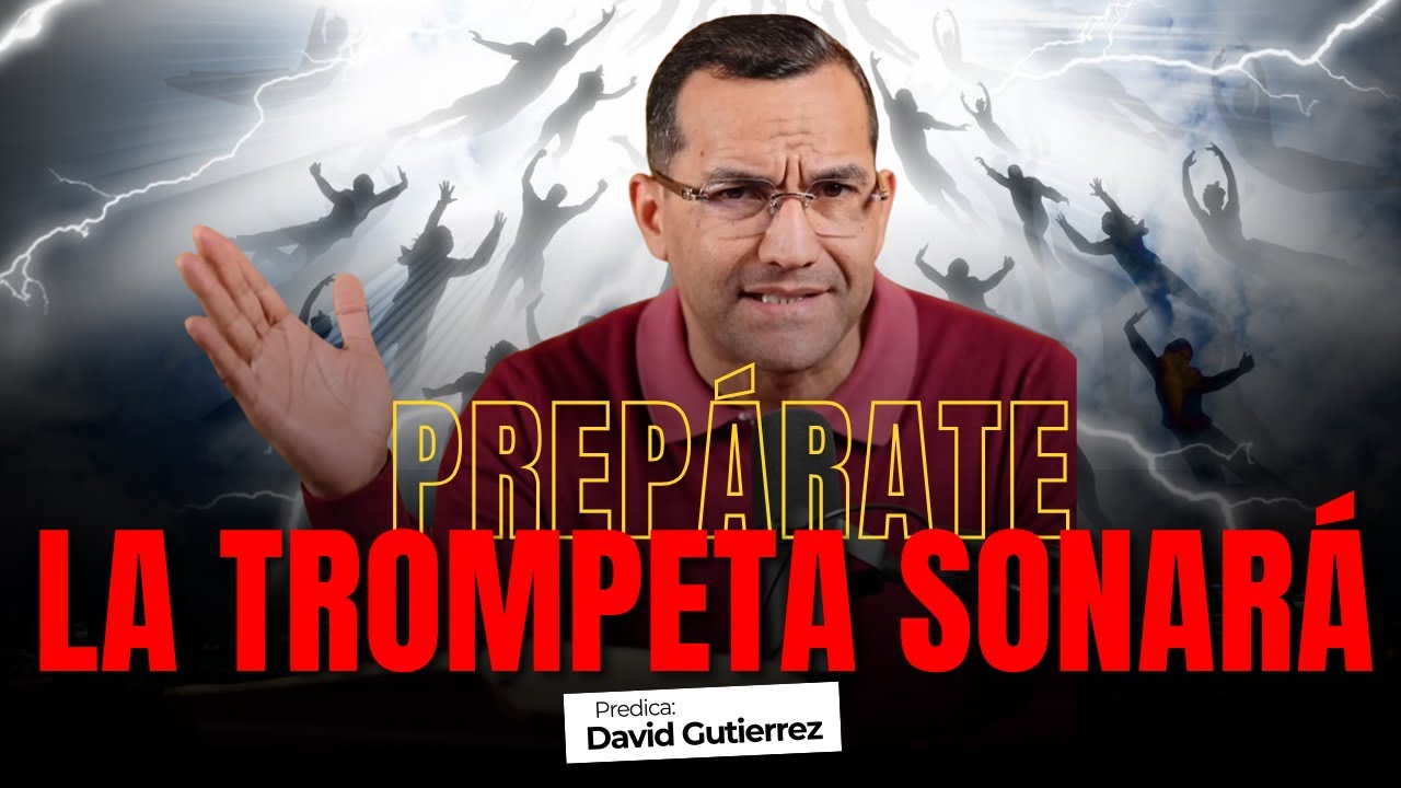 Prepárate! La trompeta sonará muy Pronto [ Pastor David Gutiérrez ]