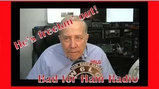 They Said I Was Bad For Ham Radio, That I Was Freakin' Out.  None Of That Is True Jim W6LG