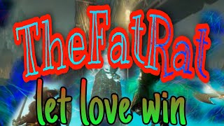 TheFatRat & Anjulie - Let Love Win (Lyrics)
