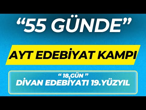 DİVAN EDEBİYATI 19.YÜZYIL ''55 GÜNDE AYT EDEBİYAT KAMPI'' 18.GÜN